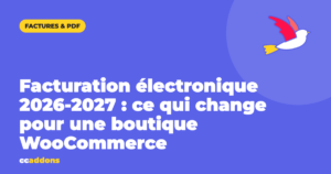 Facturation électronique 2026-2027 : ce qui change pour une boutique WooCommerce